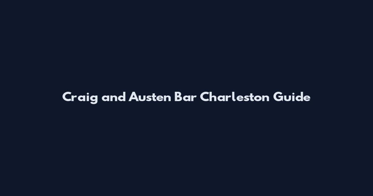 Craig and Austen Bar Charleston Guide