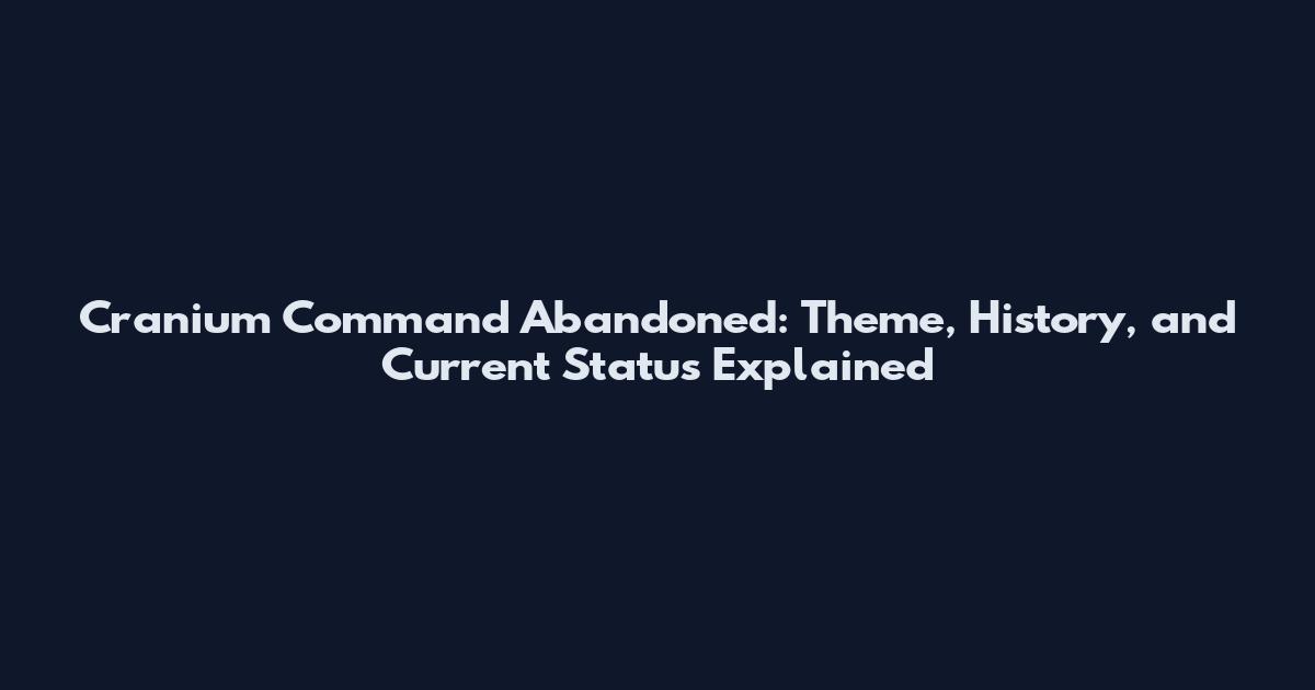 Cranium Command Abandoned: Theme, History, and Current Status Explained