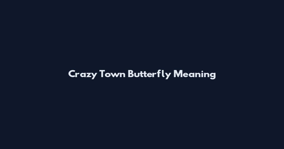 Crazy Town Butterfly Meaning