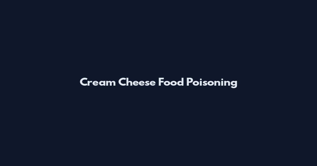 Cream Cheese Food Poisoning