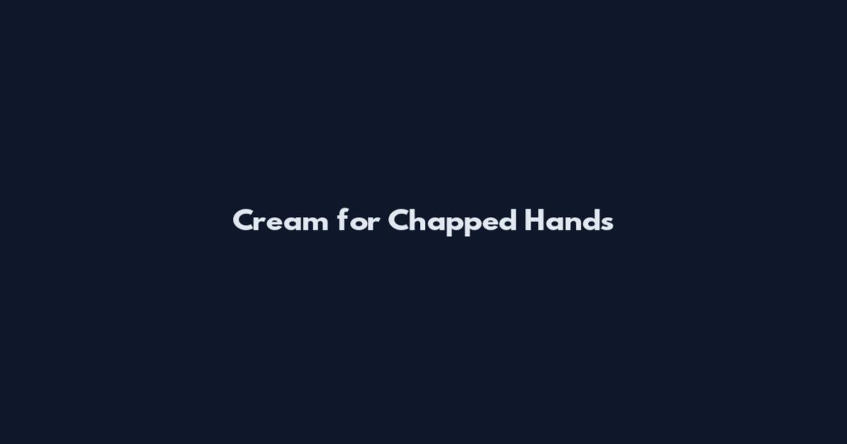 Cream for Chapped Hands