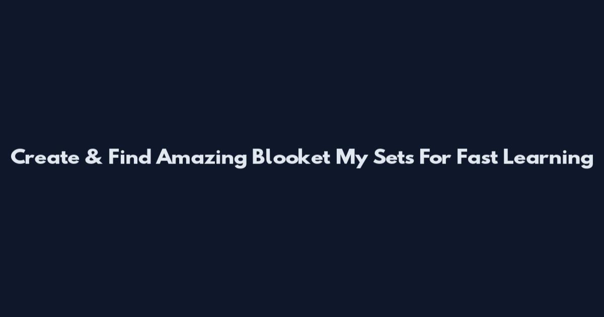 Create & Find Amazing Blooket My Sets For Fast Learning