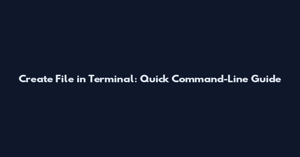 Create File in Terminal: Quick Command-Line Guide