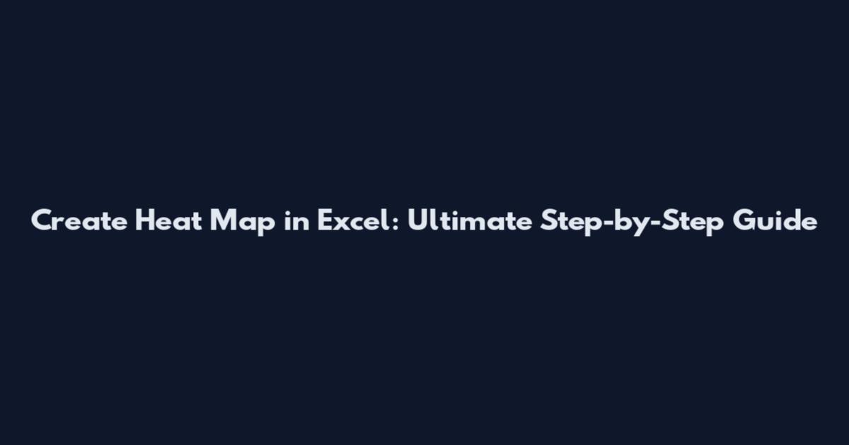 Create Heat Map in Excel: Ultimate Step-by-Step Guide
