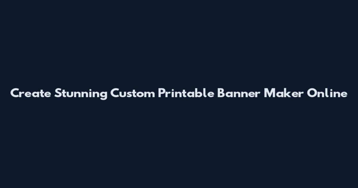 Create Stunning Custom Printable Banner Maker Online