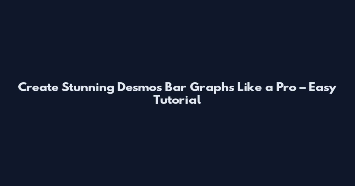 Create Stunning Desmos Bar Graphs Like a Pro – Easy Tutorial