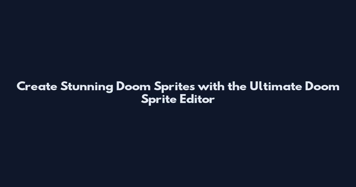 Create Stunning Doom Sprites with the Ultimate Doom Sprite Editor
