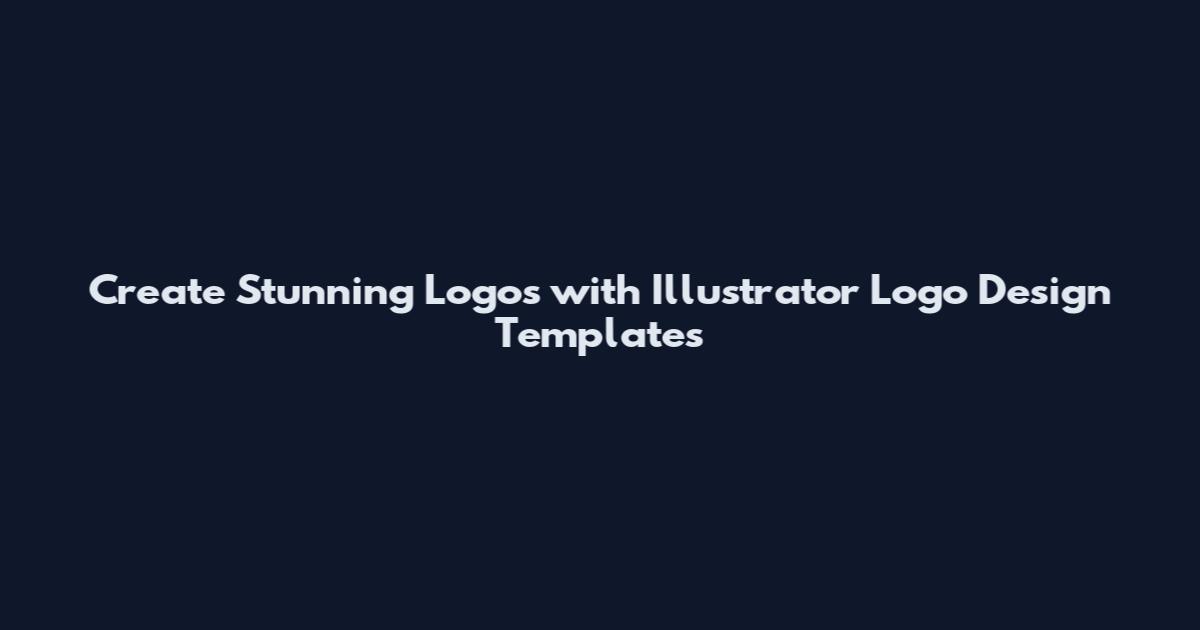 Create Stunning Logos with Illustrator Logo Design Templates
