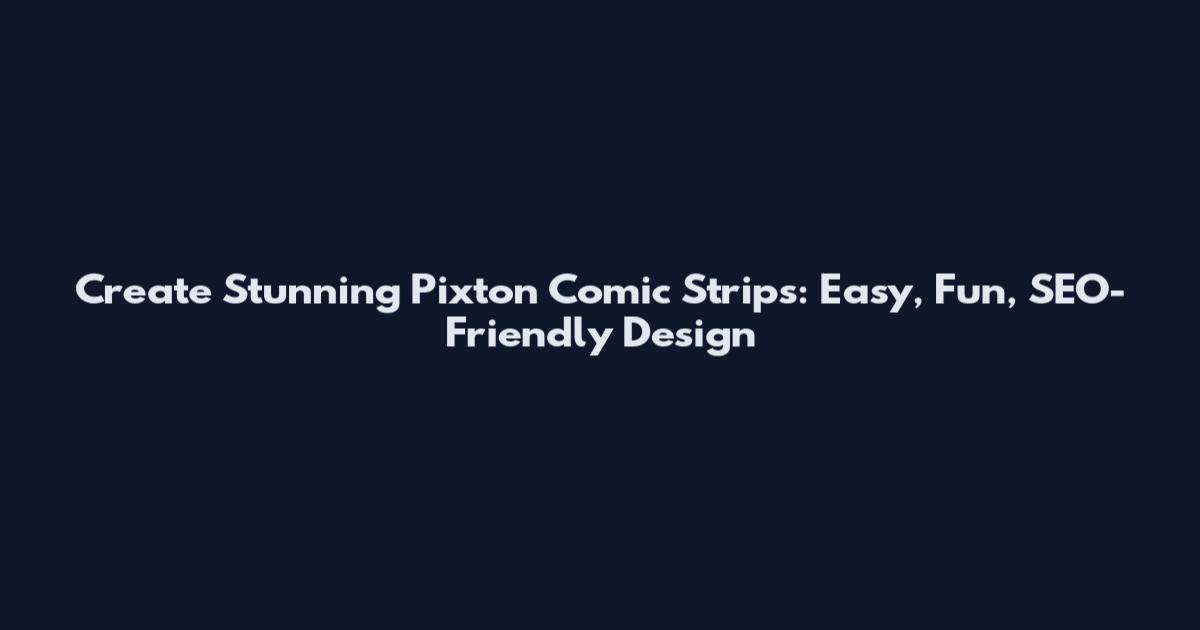 Create Stunning Pixton Comic Strips: Easy, Fun, SEO-Friendly Design
