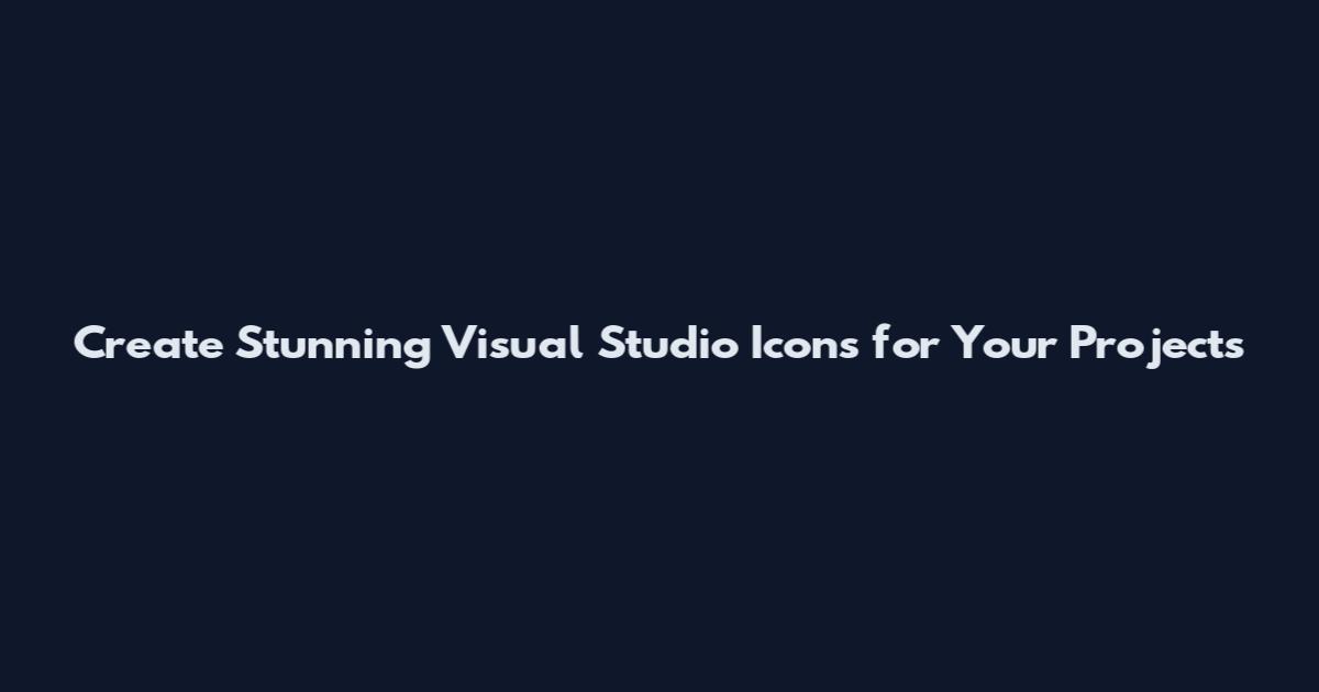 Create Stunning Visual Studio Icons for Your Projects