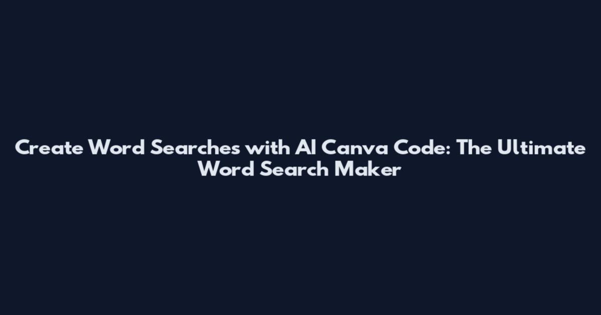 Create Word Searches with AI Canva Code: The Ultimate Word Search Maker