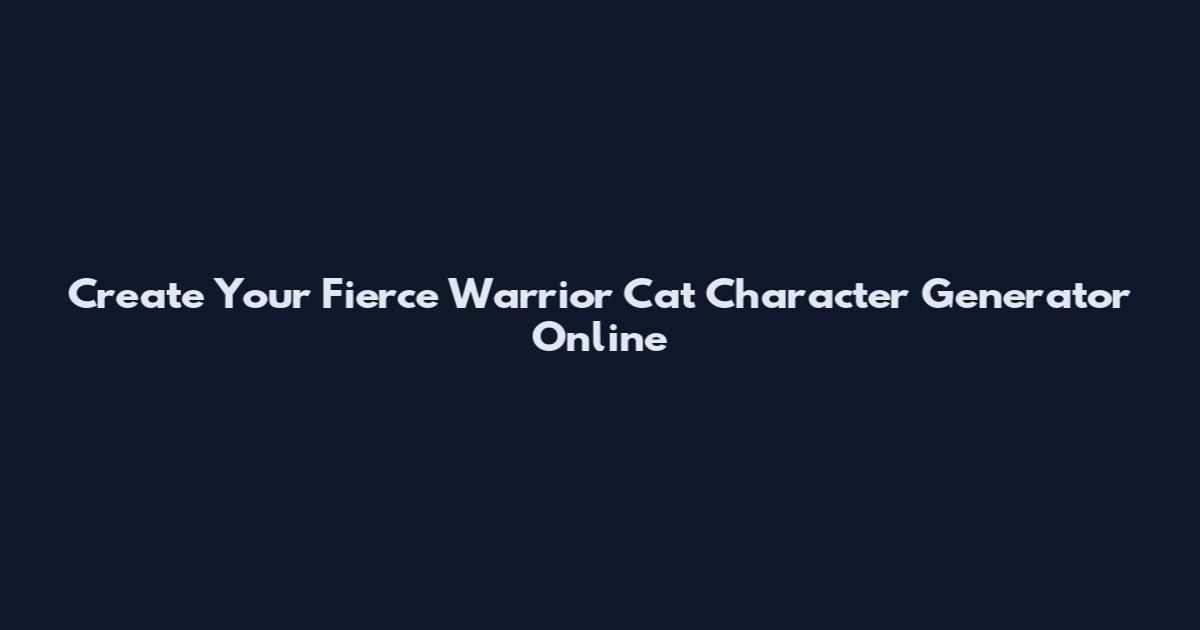 Create Your Fierce Warrior Cat Character Generator Online