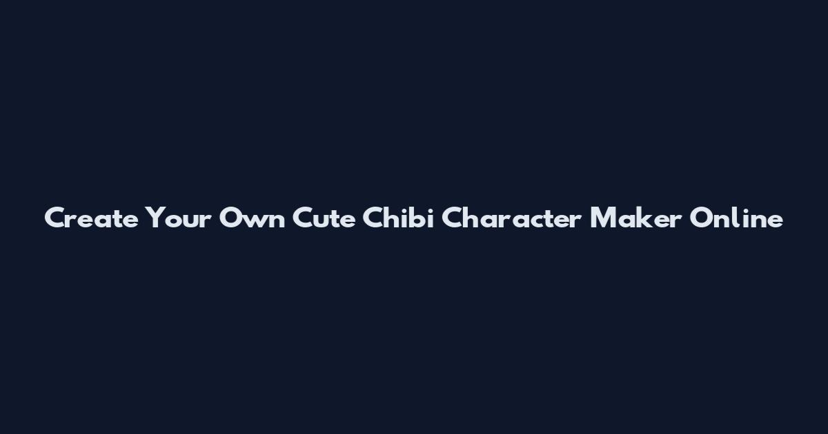 Create Your Own Cute Chibi Character Maker Online