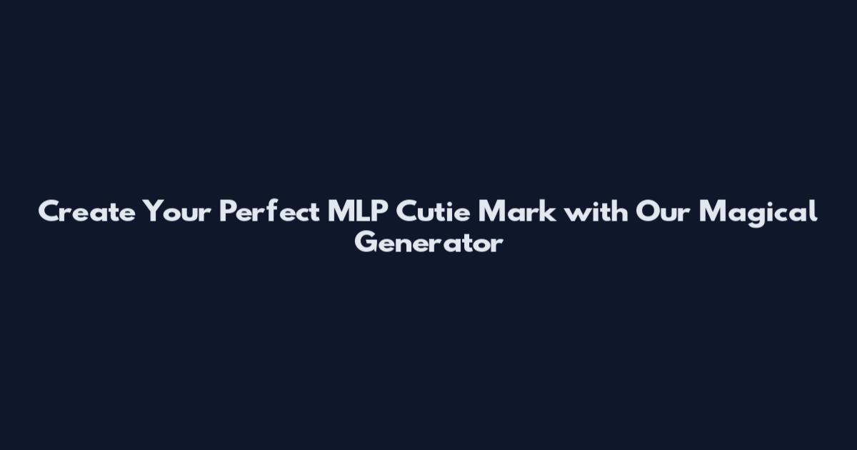 Create Your Perfect MLP Cutie Mark with Our Magical Generator