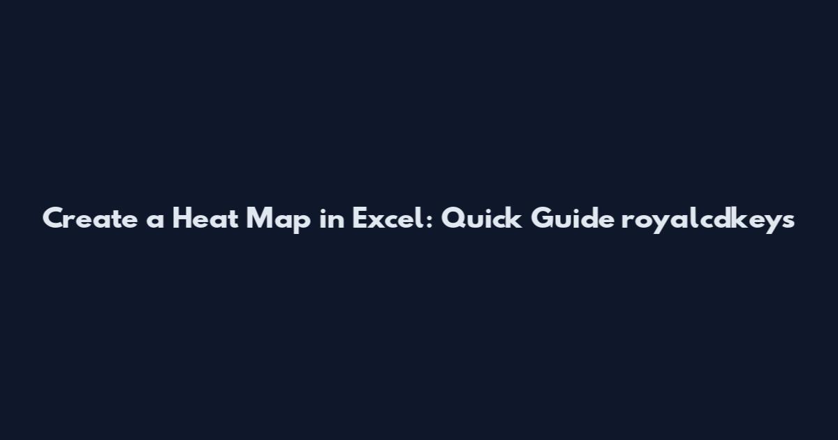 Create a Heat Map in Excel: Quick Guide royalcdkeys