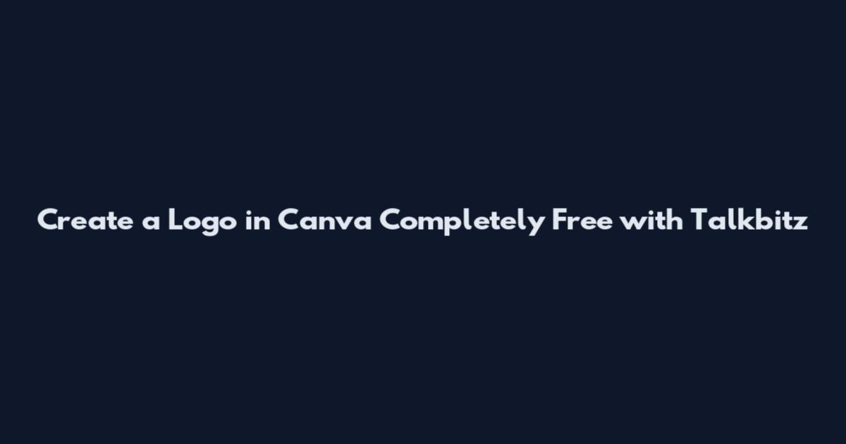 Create a Logo in Canva Completely Free with Talkbitz