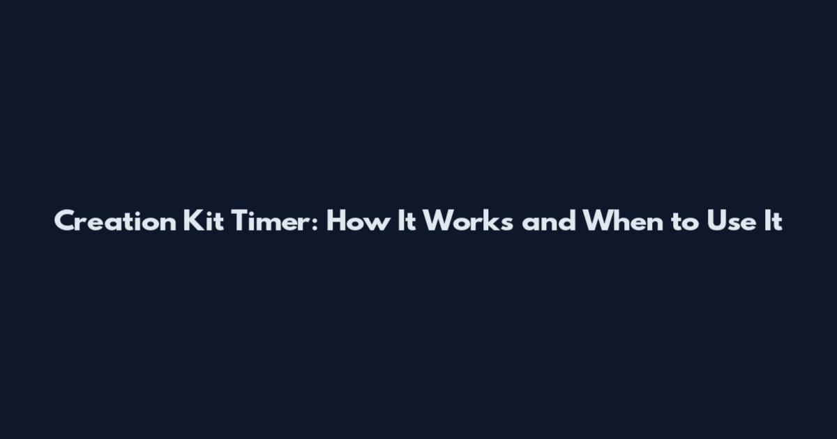Creation Kit Timer: How It Works and When to Use It