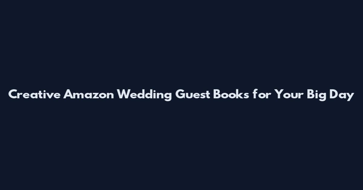 Creative Amazon Wedding Guest Books for Your Big Day