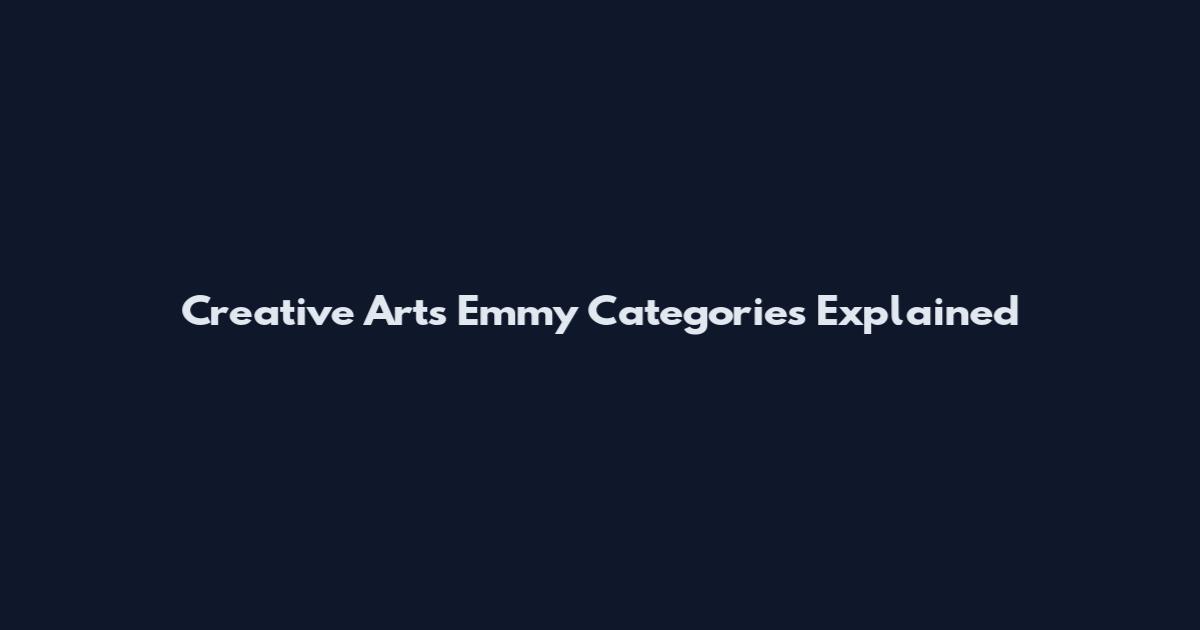 Creative Arts Emmy Categories Explained
