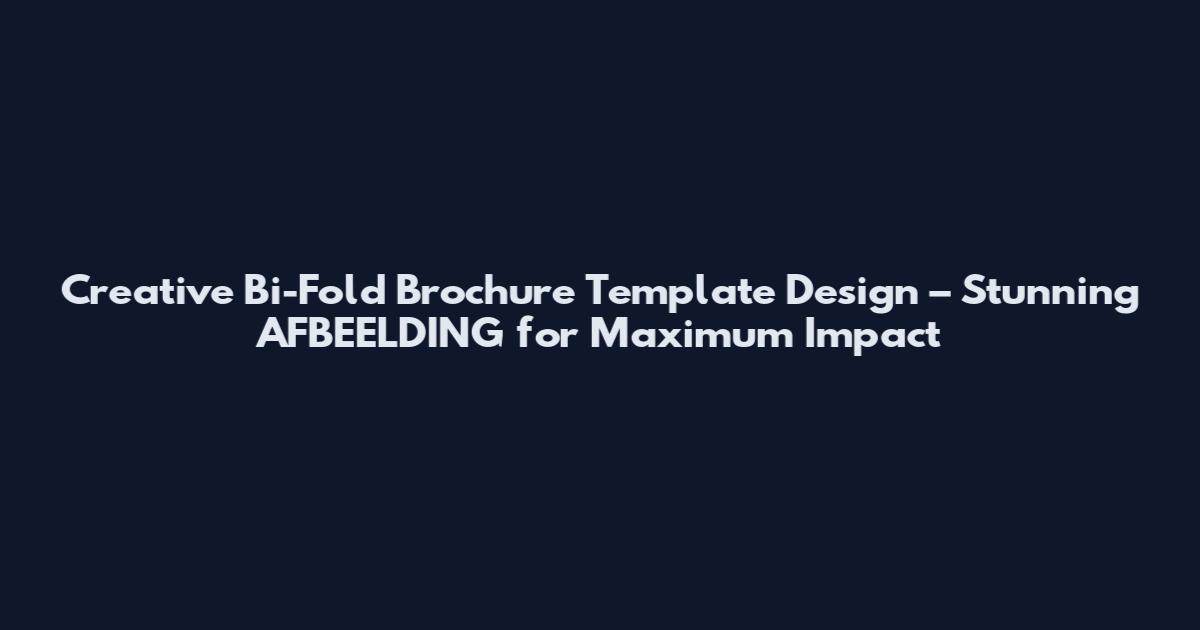 Creative Bi-Fold Brochure Template Design – Stunning AFBEELDING for Maximum Impact