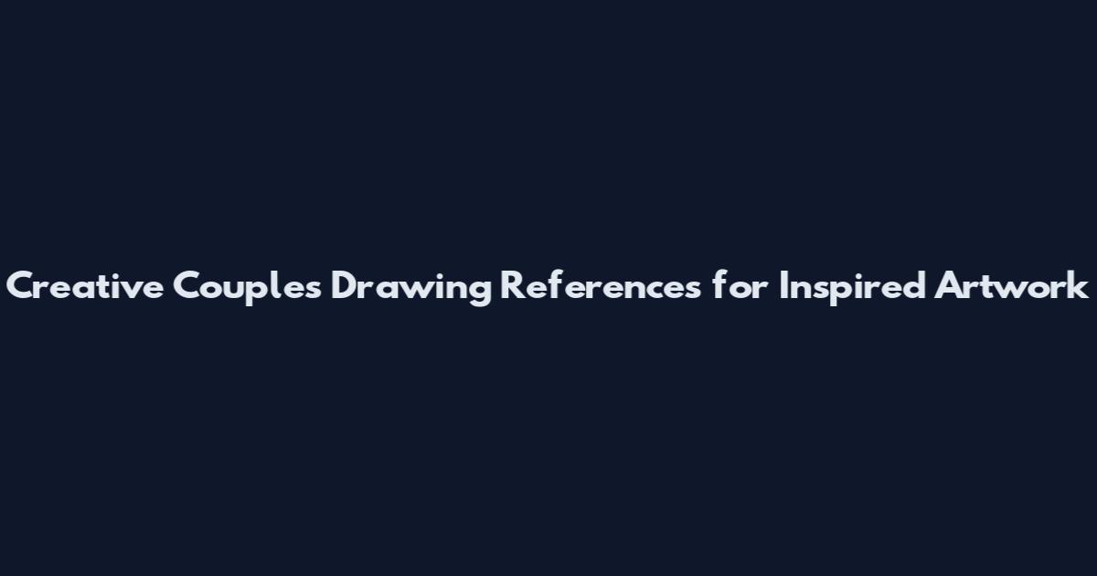 Creative Couples Drawing References for Inspired Artwork