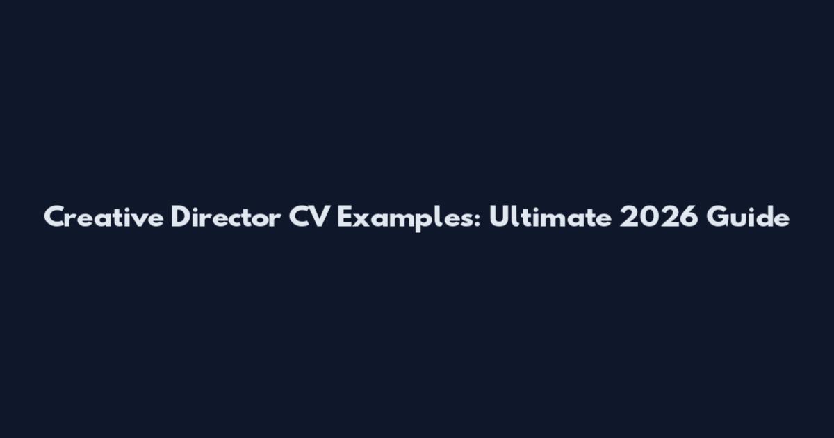 Creative Director CV Examples: Ultimate 2026 Guide