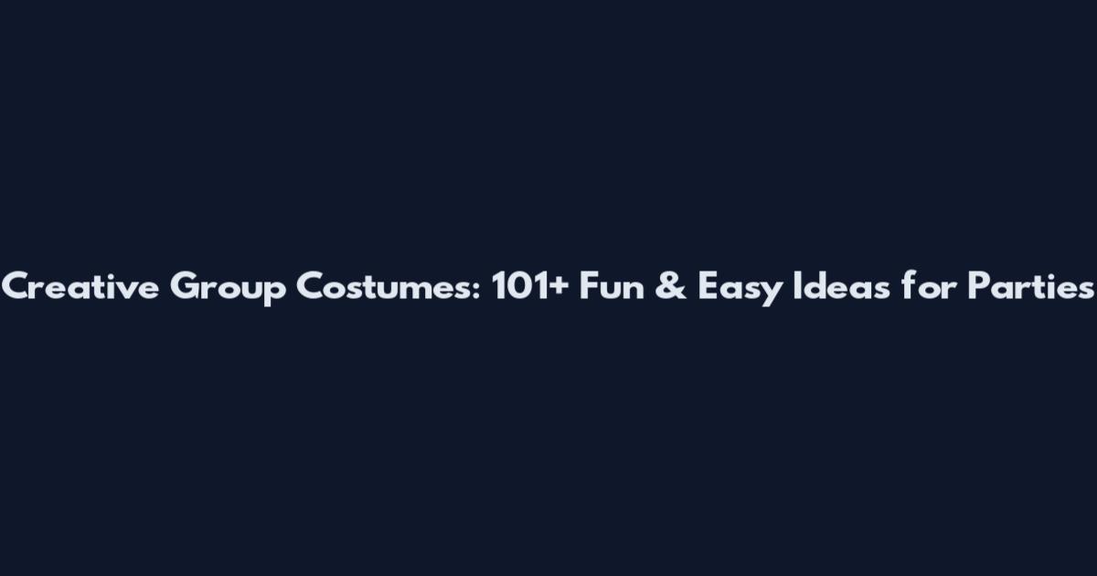 Creative Group Costumes: 101+ Fun & Easy Ideas for Parties