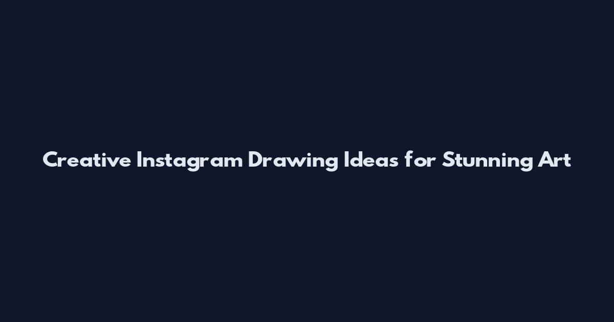 Creative Instagram Drawing Ideas for Stunning Art