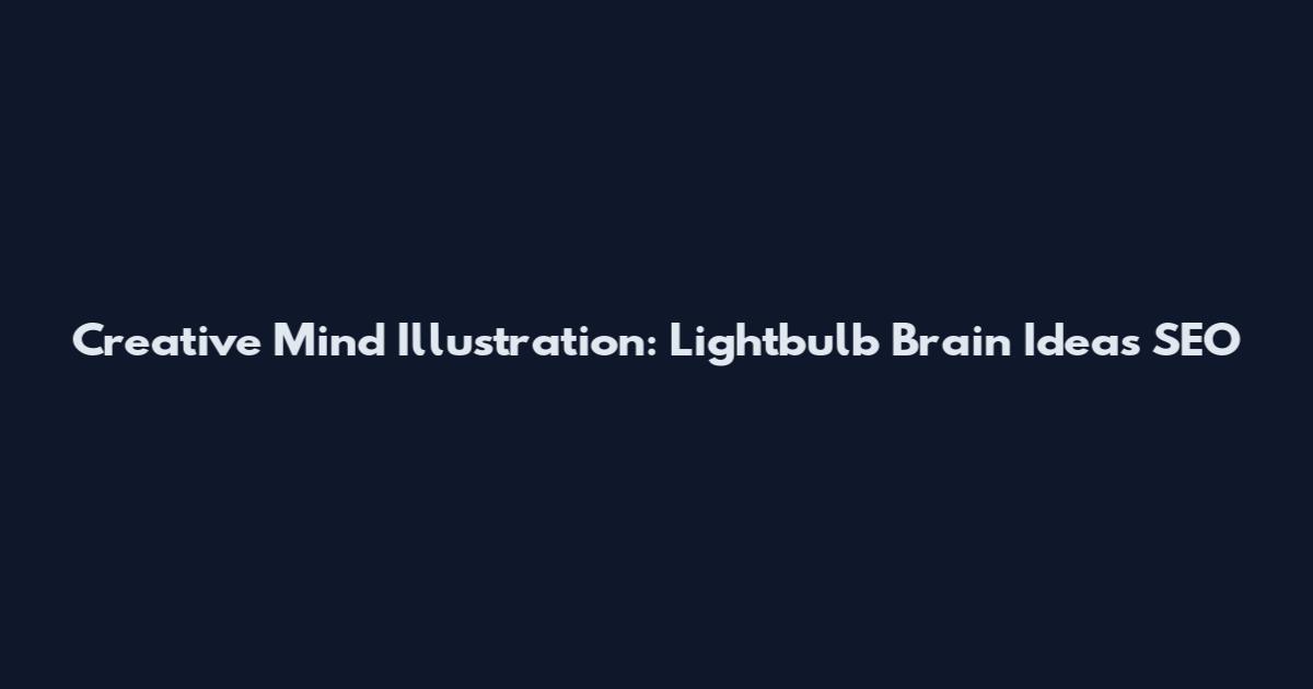 Creative Mind Illustration: Lightbulb Brain Ideas SEO