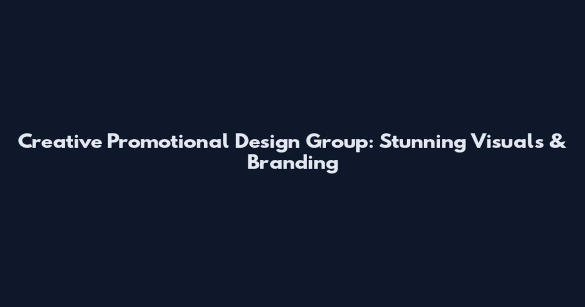 Creative Promotional Design Group: Stunning Visuals & Branding