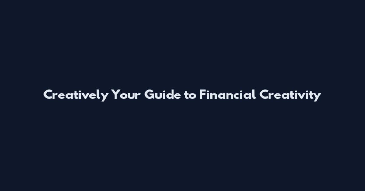 Creatively Your Guide to Financial Creativity