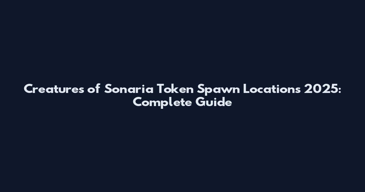 Creatures of Sonaria Token Spawn Locations 2025: Complete Guide