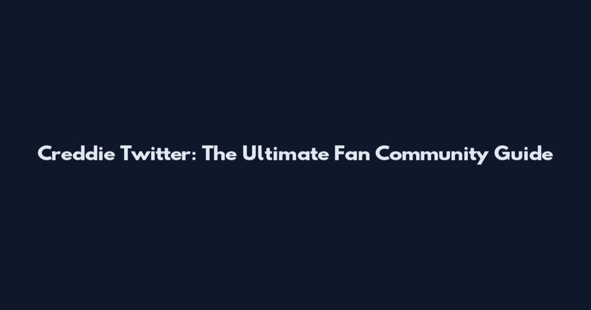Creddie Twitter: The Ultimate Fan Community Guide
