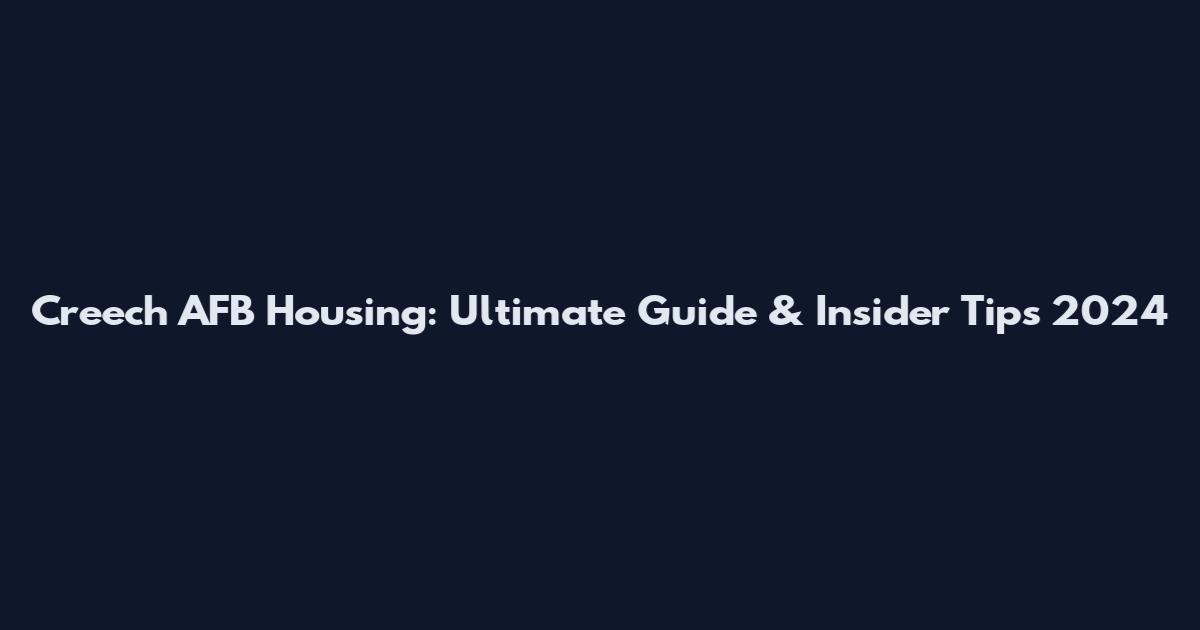 Creech AFB Housing: Ultimate Guide & Insider Tips 2024