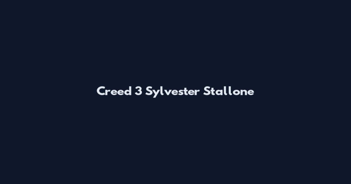 Creed 3 Sylvester Stallone