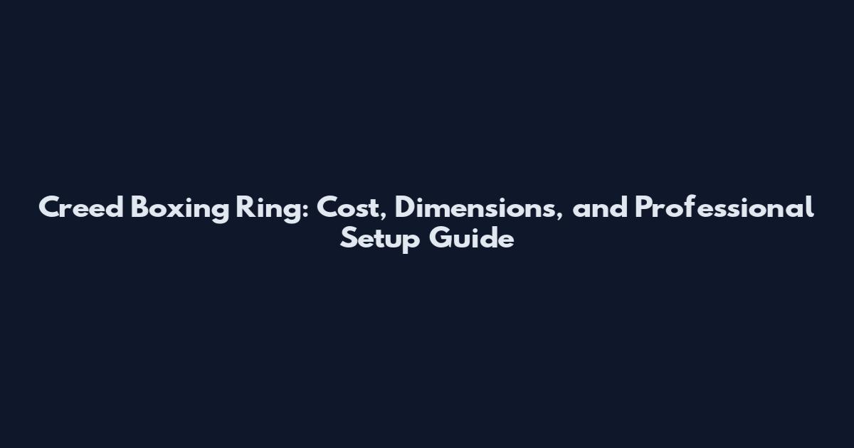 Creed Boxing Ring: Cost, Dimensions, and Professional Setup Guide