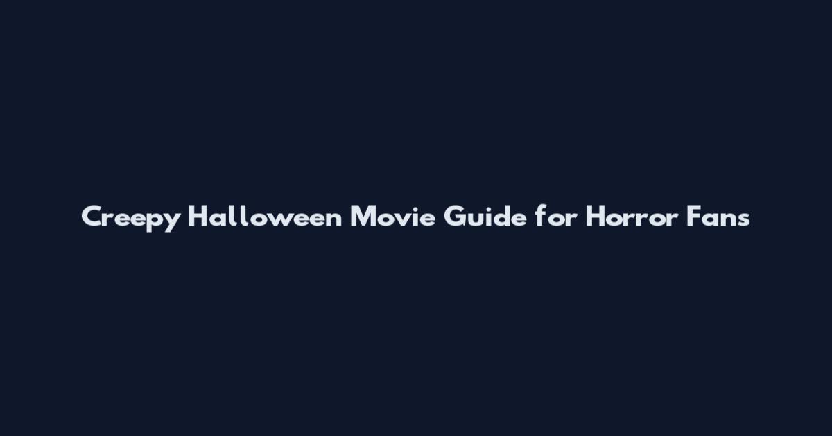 Creepy Halloween Movie Guide for Horror Fans