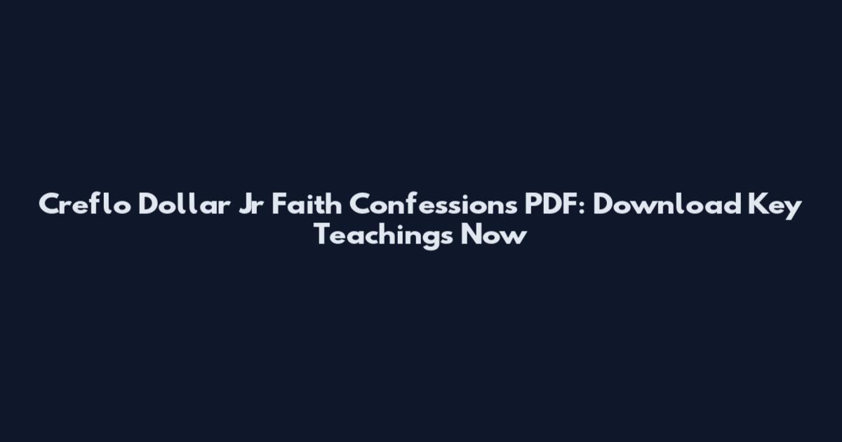Creflo Dollar Jr Faith Confessions PDF: Download Key Teachings Now