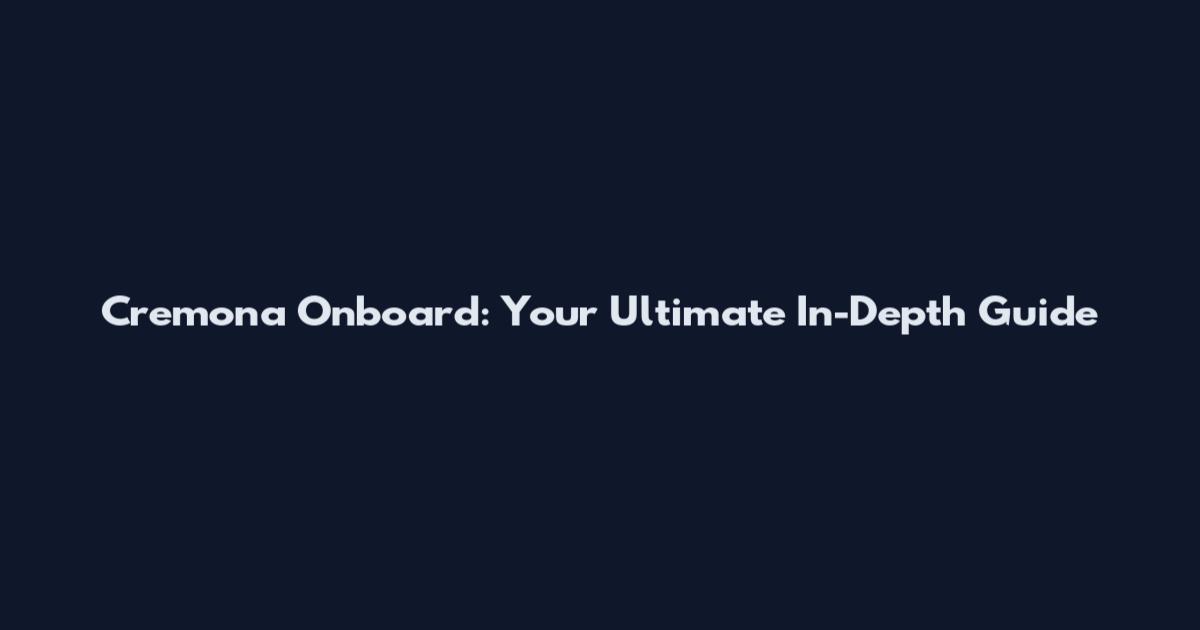 Cremona Onboard: Your Ultimate In-Depth Guide