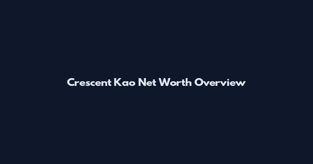 Crescent Kao Net Worth Overview