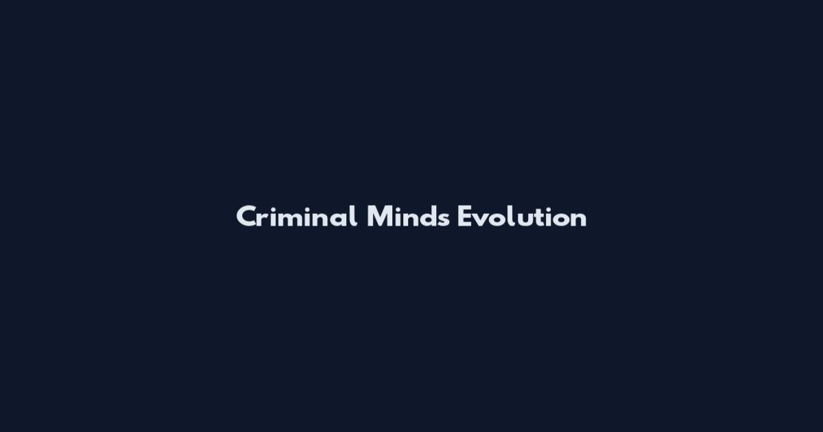Criminal Minds Evolution
