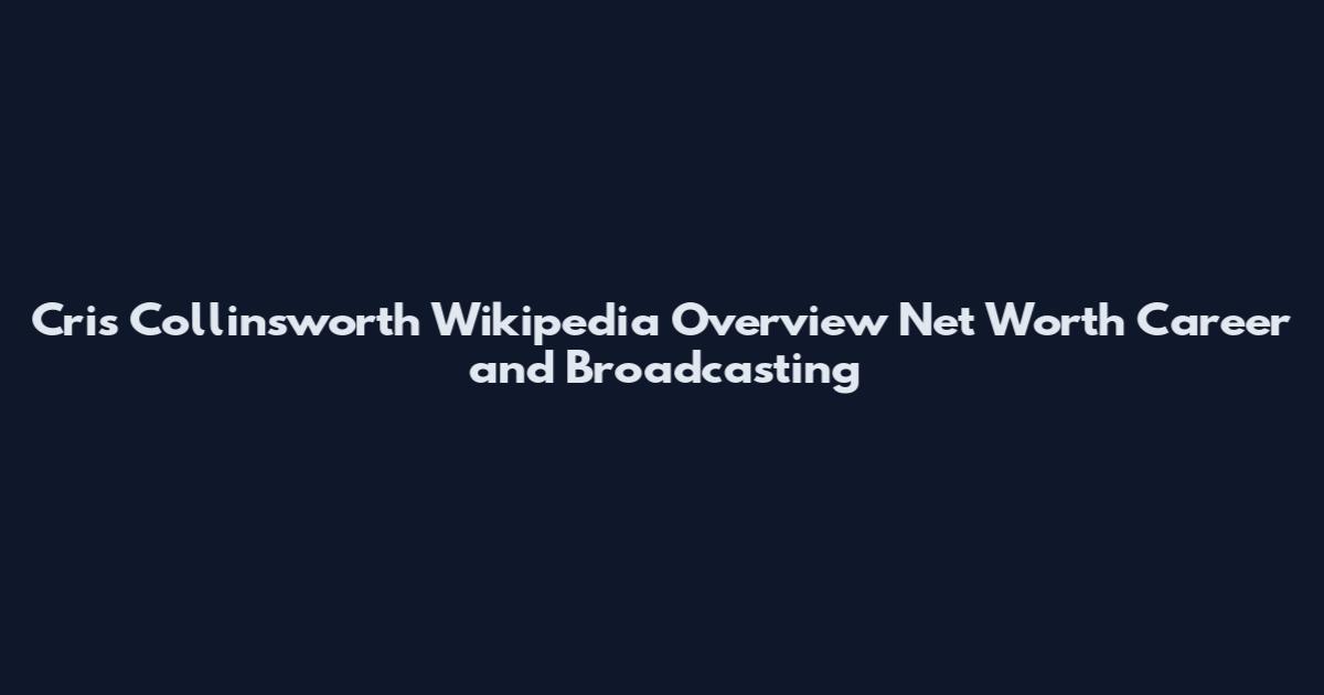 Cris Collinsworth Wikipedia Overview Net Worth Career and Broadcasting