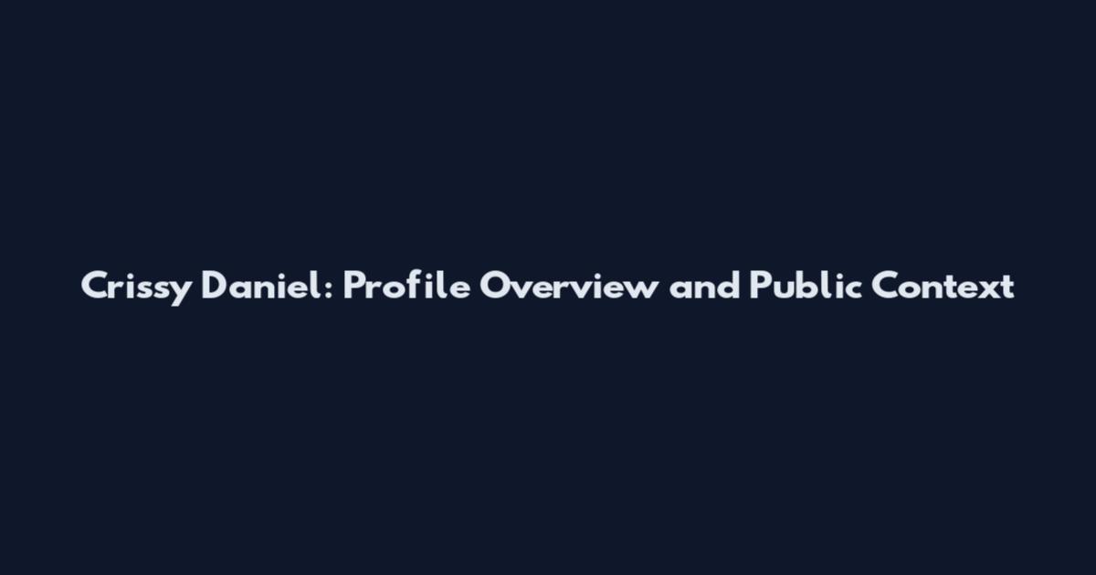 Crissy Daniel: Profile Overview and Public Context