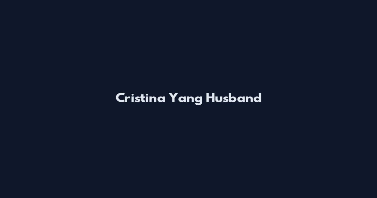 Cristina Yang Husband