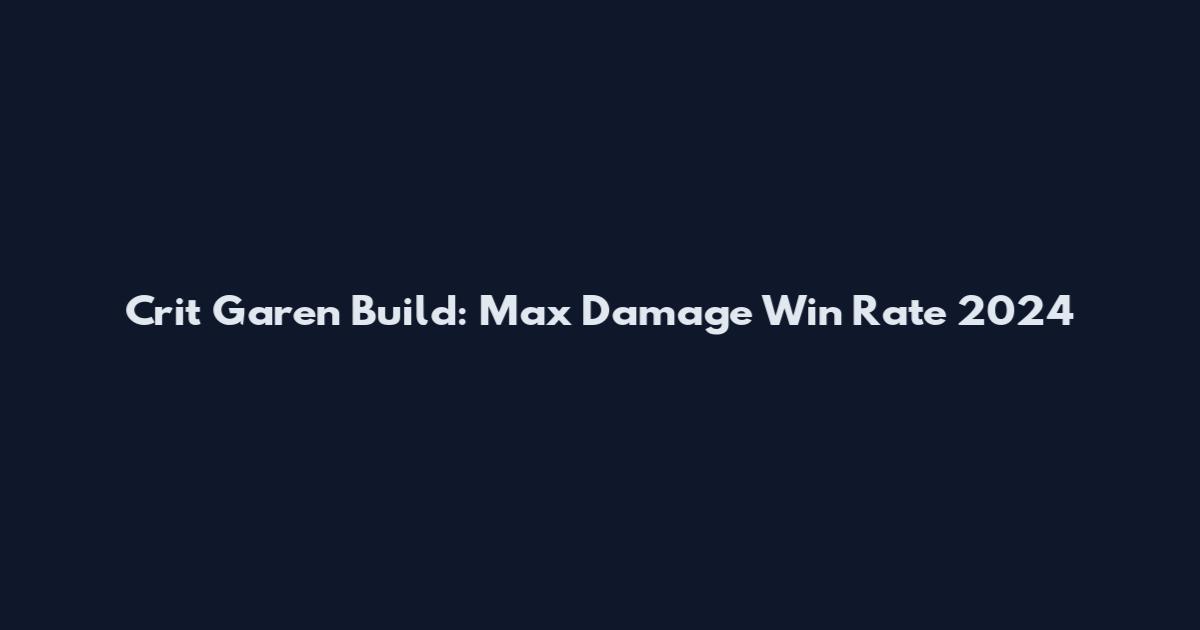 Crit Garen Build: Max Damage Win Rate 2024