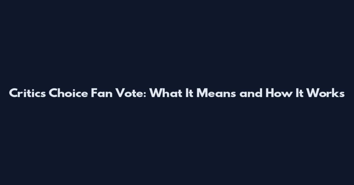 Critics Choice Fan Vote: What It Means and How It Works