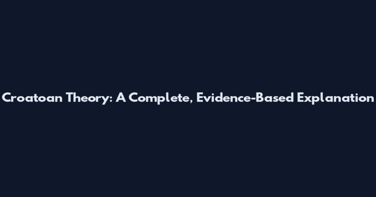 Croatoan Theory: A Complete, Evidence-Based Explanation