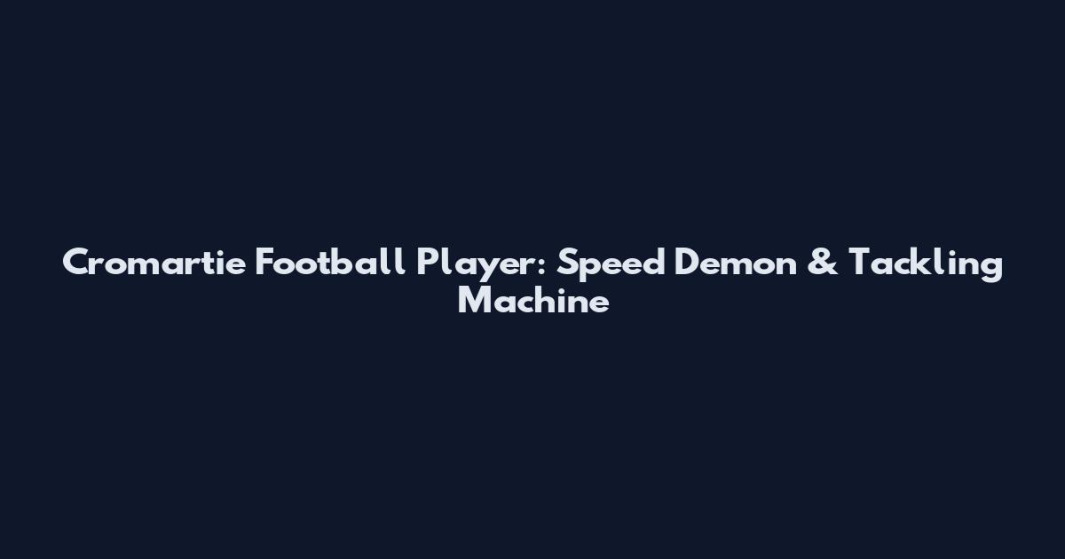 Cromartie Football Player: Speed Demon & Tackling Machine
