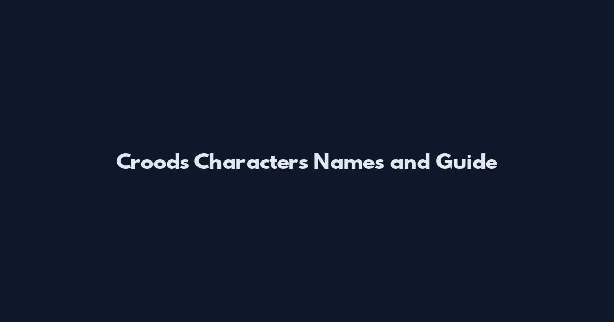 Croods Characters Names and Guide