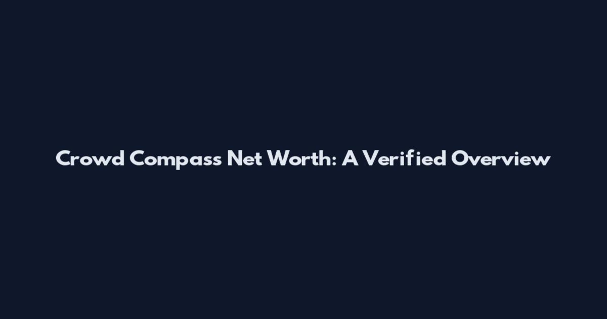 Crowd Compass Net Worth: A Verified Overview